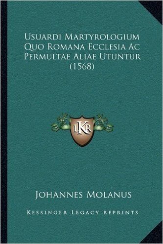 Usuardi Martyrologium Quo Romana Ecclesia AC Permultae Aliae Utuntur (1568)