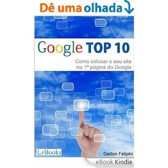 Google top 10: Como colocar o seu site na primeira página do Google (Ecommerce Melhores Práticas) [eBook Kindle]