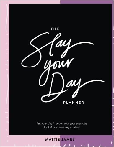 The Slay Your Day Planner: A Daily Planner for Lifestyle Bloggers.