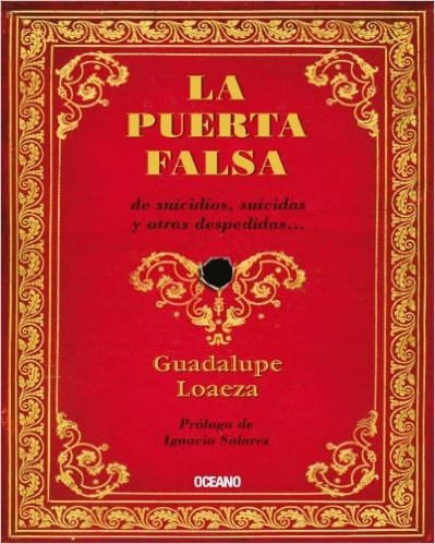 La puerta falsa: de suicidios, suicidas y otras despedidas... (Biblioteca Guadalupe Loaeza)