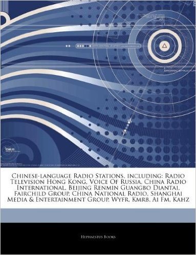 Articles on Chinese-Language Radio Stations, Including: Radio Television Hong Kong, Voice of Russia, China Radio International, Beijing Renmin Guangbo