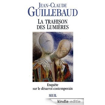 Trahison des Lumières: Enquête sur le désarroi contemporain (Fiction et Cie) [Kindle-editie]