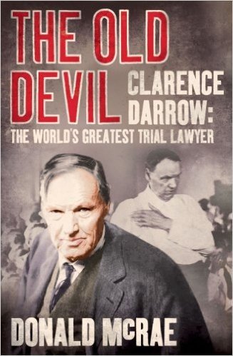 The Old Devil: Clarence Darrow: The World's Greatest Trial Lawyer (English Edition)
