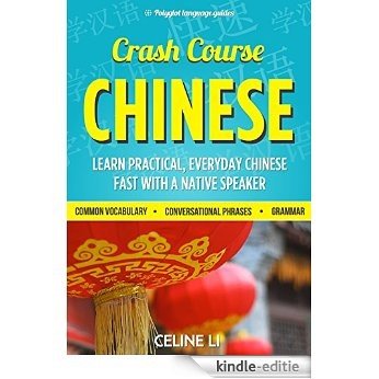 Chinese: Crash Course Chinese - Learn Chinese Fast With a Native Speaker: 500+ Essential Phrases to Build Your Chinese Vocabulary, Chinese, Learn Chinese, ... Mandarin Study Aid (English Edition) [Kindle-editie]