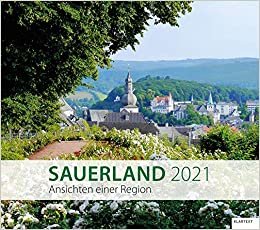 Sauerland 2021: Ansichten einer Region. Kalender 2021