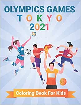 indir Olympics Games Coloring Book For Kids: For the Tokyo 2021 Olympic Games , Filled With 25 Fun Designs of Games - Kids Guide to the Tokyo Olympics Sports -Olympics Of Summer 2021