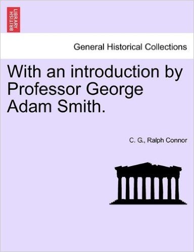 With an Introduction by Professor George Adam Smith.