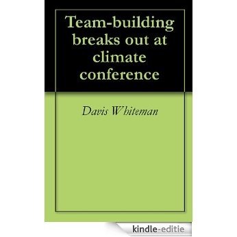 Team-building breaks out at climate conference (English Edition) [Kindle-editie]