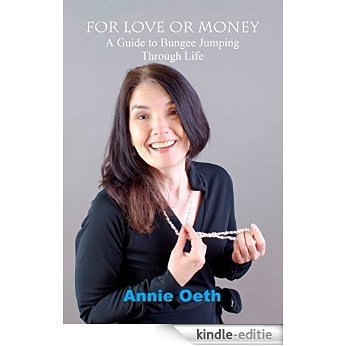 For Love or Money: A Guide to Bungee Jumping Through Life (English Edition) [Kindle-editie]