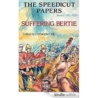 The Speedicut Papers: Book 5 (1871-1879): Suffering Bertie (English Edition) [Kindle-editie]
