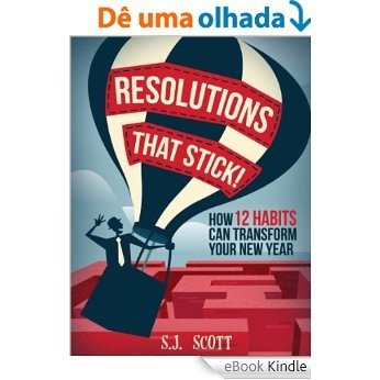 Resolutions That Stick! How 12 Habits Can Transform Your New Year (English Edition) [eBook Kindle]