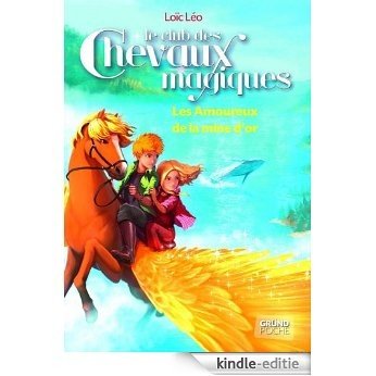 Le Club des Chevaux Magiques - Les amoureux de la mine d'or - Tome 10 (Gründ Poche) [Kindle-editie]