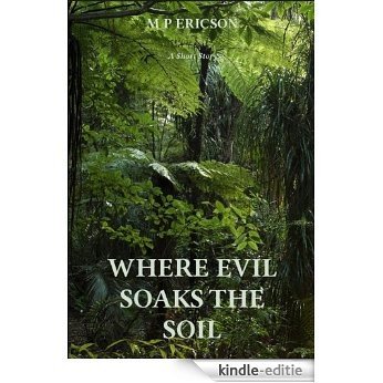 Where Evil Soaks the Soil (English Edition) [Kindle-editie]