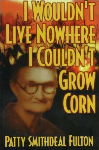 I Wouldn't Live No Where I Couldn't Grow Corn