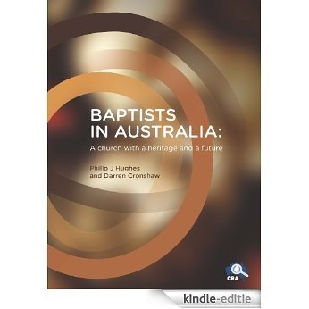 Baptists in Australia:A Church with a Heritage and a Future (English Edition) [Kindle-editie]