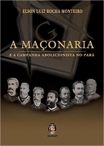 A Maçonaria e a Campanha Abolicionista no Pará