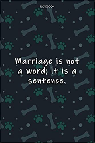 indir Lined Notebook Journal Cute Dog Cover Marriage is not a word; it is a sentence: Journal, Over 100 Pages, Journal, Agenda, Journal, Notebook Journal, 6x9 inch, Monthly