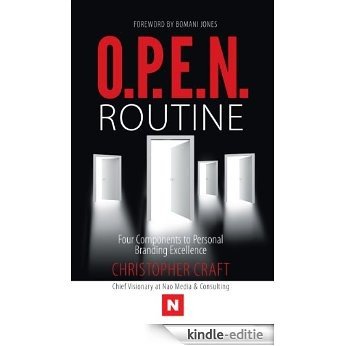 O.P.E.N. Routine: Four Components to Personal Branding Excellence (English Edition) [Kindle-editie]