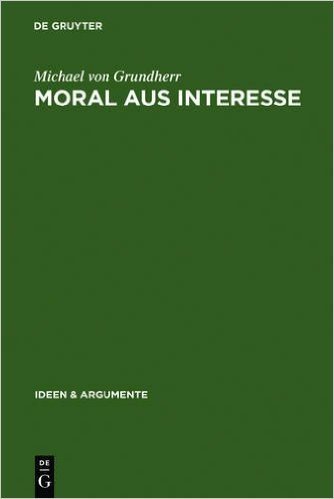 Moral Aus Interesse: Metaethik Der Vertragstheorie