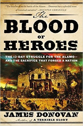 The Blood of Heroes: The 13-Day Struggle for the Alamo--And the Sacrifice That Forged a Nation baixar
