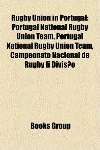 Rugby Union in Portugal: Portugal National Rugby Union Team, Portugal National Rugby Union Team, Campeonato Nacional de Rugby II Divisao baixar