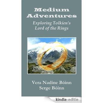 Medium Adventures: Exploring Tolkien's The Lord of the Rings (English Edition) [Kindle-editie]