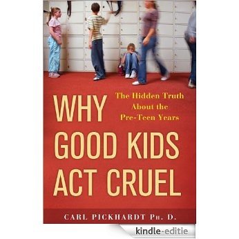 Why Good Kids Act Cruel: The Hidden Truth about the Pre-Teen Years [Kindle-editie] beoordelingen
