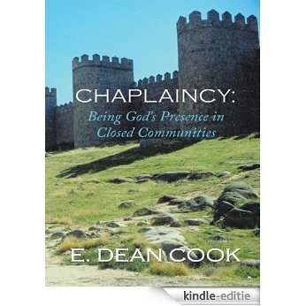 Chaplaincy: Being God's Presence in Closed Communities: A Free Methodist History 1935-2010 (English Edition) [Kindle-editie]