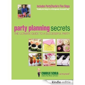 Party Planning Secrets The Ultimate Guide to a Successful Party: 0 [Kindle-editie]
