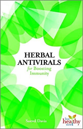 Herbal Antivirals for Boosting Immunity: Live Health Now series (Live Healthy Now series)