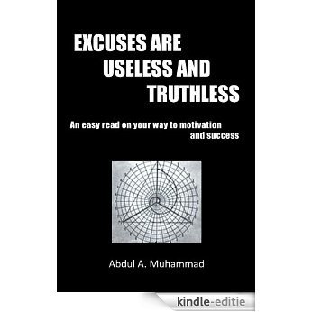Excuses are Useless and Truthless: An easy read on your way to motivation and success (English Edition) [Kindle-editie] beoordelingen