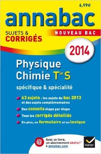 Télécharger Annales Annabac 2014 Physique-Chimie Tle S spécifique &amp; spécialité: Sujets et corrigés du bac - Terminale S