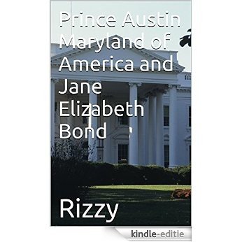 Prince Austin Maryland of America and Jane Elizabeth Bond (English Edition) [Kindle-editie]