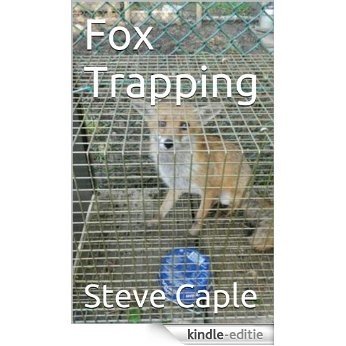 Fox Trapping (How to Catch a Pest Book 4) (English Edition) [Kindle-editie]