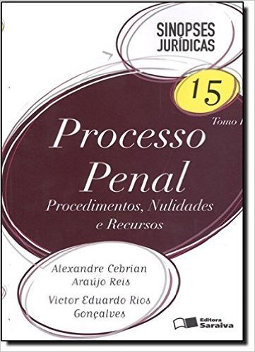 Processo Penal. Procedimentos, Nulidades e Recursos. Sinopses Jurídicas - Volume 15. Tomo I