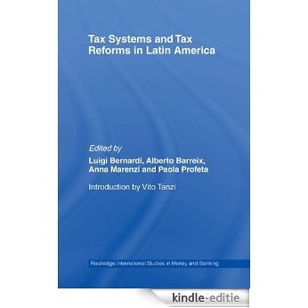Tax Systems and Tax Reforms in Latin America (Routledge International Studies in Money and Banking) [Kindle-editie]