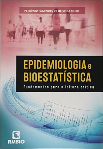 Epidemiologia e Bioestatística. Fundamentos Para a Leitura Crítica