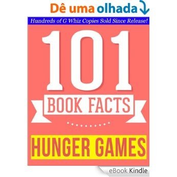 The Hunger Games - 101 Amazingly True Facts You Didn't Know: Fun Facts and Trivia Tidbits Quiz Game Books (101bookfacts.com) (English Edition) [eBook Kindle]