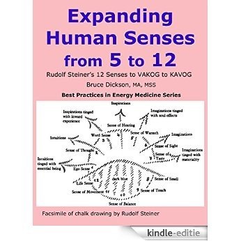 Expanding Human Senses  from Five to 12: From Rudolf Steiner's 12 Senses to VAKOG to KAVOG (Best Practices in Energy Medicine) (English Edition) [Kindle-editie]