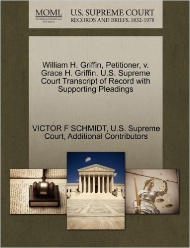William H. Griffin, Petitioner, V. Grace H. Griffin. U.S. Supreme Court Transcript of Record with Supporting Pleadings