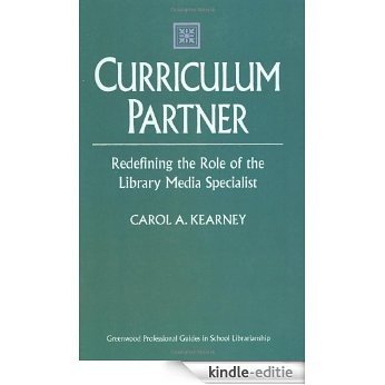 Curriculum Partner: Redefining the Role of the Library Media Specialist (Libraries Unlimited Professional Guides in School Librarianship) [Kindle-editie] beoordelingen