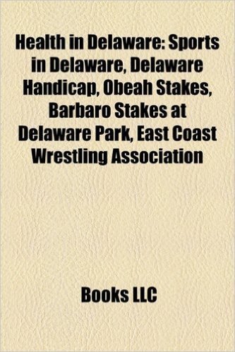 Health in Delaware: Sports in Delaware, Delaware Handicap, Obeah Stakes, Barbaro Stakes at Delaware Park, East Coast Wrestling Association