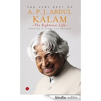 THE RIGHTEOUS LIFE:
THE VERY BEST OF A.P.J. ABDUL KALAM [Kindle-editie]