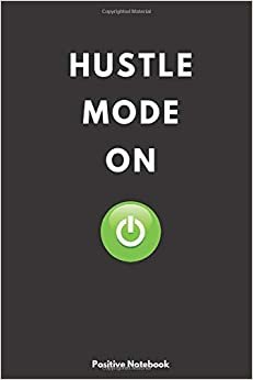 Hustle Mode On: Notebook With Motivational Quotes, Inspirational Journal Blank Pages, Positive Quotes, Drawing Notebook Blank Pages, Diary (110 Pages, Blank, 6 x 9)