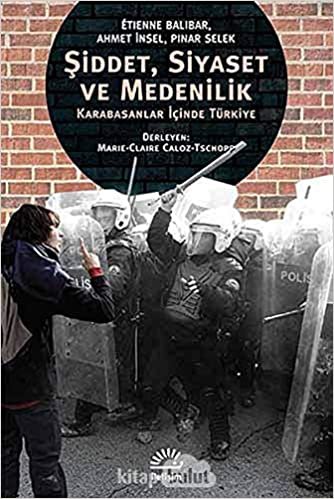 Şiddet, Siyaset ve Medenilik Karabasanlar İçinde Türkiye