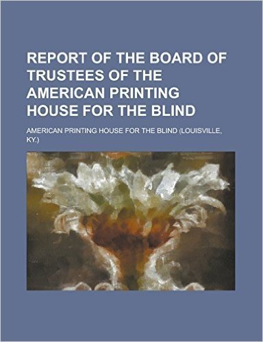 Report of the Board of Trustees of the American Printing House for the Blind