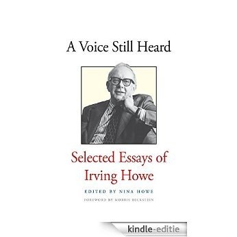 A Voice Still Heard: Selected Essays of Irving Howe [Kindle-editie] beoordelingen