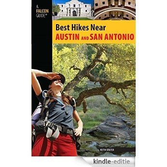 Best Hikes Near Austin and San Antonio (Best Hikes Near Series) [Kindle-editie]