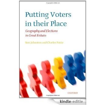 Putting Voters in Their Place: Geography and Elections in Great Britain (Oxford Geographical and Environmental Studies Series) [Kindle-editie]