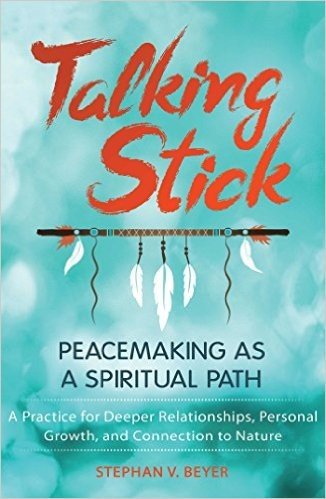 Talking Stick: Peacemaking as a Spiritual Path